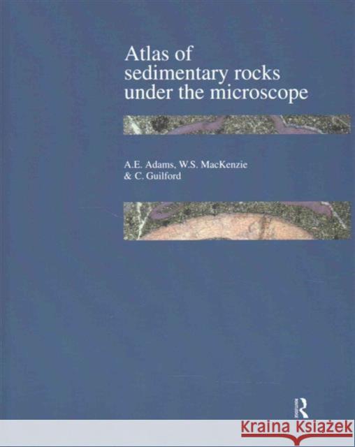 Atlas of Sedimentary Rocks Under the Microscope A.E. Adams W.S. Mackenzie C. Guilford 9781138132474 Taylor and Francis