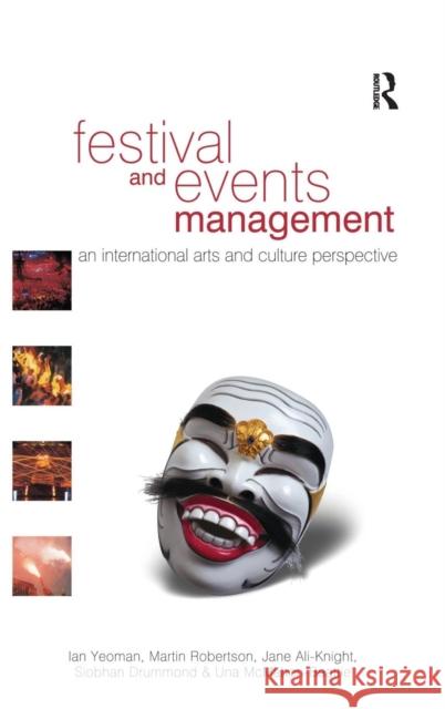 Festival and Events Management: An International Arts and Culture Perspective Yeoman, Ian 9781138133303