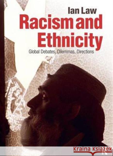 Racism and Ethnicity: Global Debates, Dilemmas, Directions Ian Law   9781138133549 Taylor and Francis