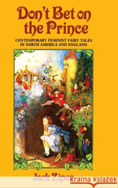 Don't Bet on the Prince: Contemporary Feminist Fairy Tales in North America and England Jack Zipes   9781138134515 Taylor and Francis