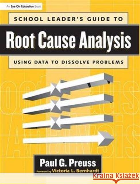 School Leader's Guide to Root Cause Analysis Paul Preuss   9781138136700