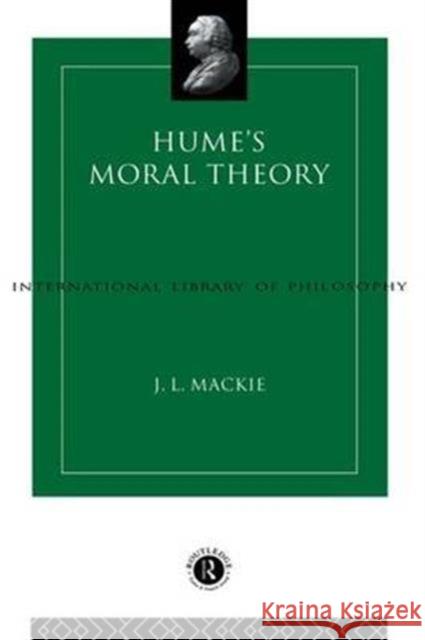 Hume's Moral Theory J.L. Mackie   9781138136939 Taylor and Francis