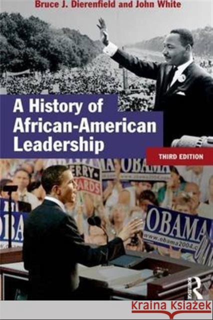 A History of African-American Leadership John White Bruce J. Dierenfield 9781138139336