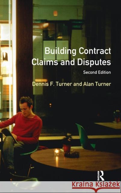 Building Contract Claims and Disputes Dennis F. Turner Alan Turner 9781138140080 Routledge