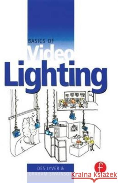Basics of Video Lighting Des Lyver Graham Swainson 9781138146273 Focal Press