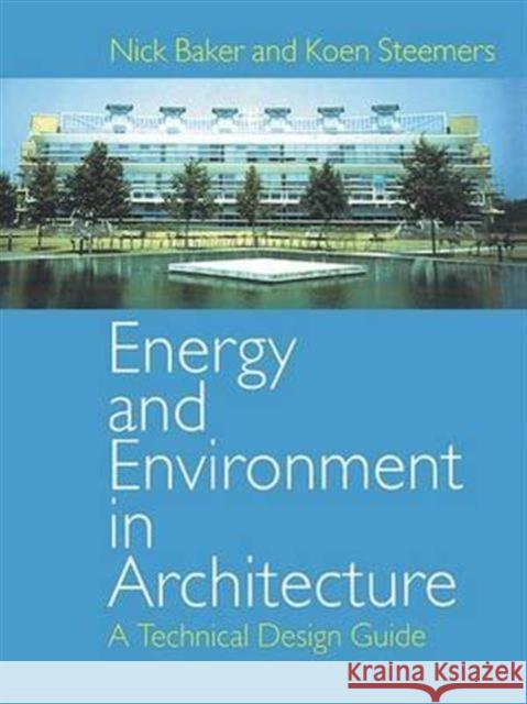 Energy and Environment in Architecture: A Technical Design Guide Nick Baker Koen Steemers 9781138146464 Taylor & Francis