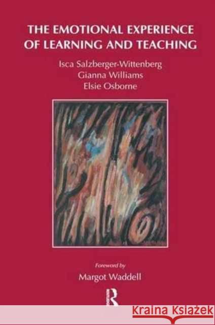 The Emotional Experience of Learning and Teaching Gianna Henry Elsie Osborne Isca Salzberger-Wittenberg 9781138147652