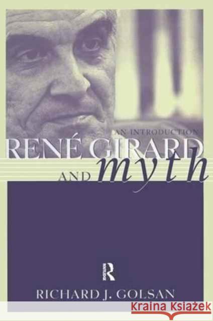 Rene Girard and Myth: An Introduction Richard Golsan 9781138148277