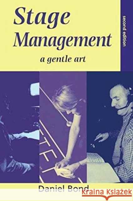 Stage Management: A Gentle Art Daniel Bond 9781138149519 Routledge