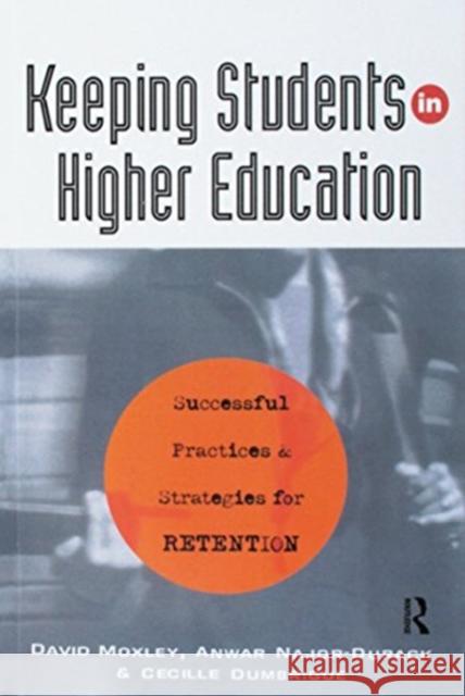 Keeping Students in Higher Education David Moxley Anwar Najor-Durack Cecille Dumbrigue 9781138150843 Routledge