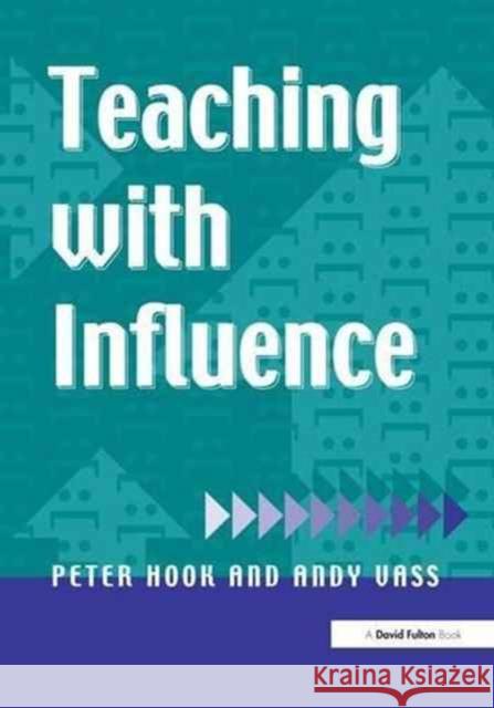 Teaching with Influence Peter Hook, Andy Vass 9781138151925