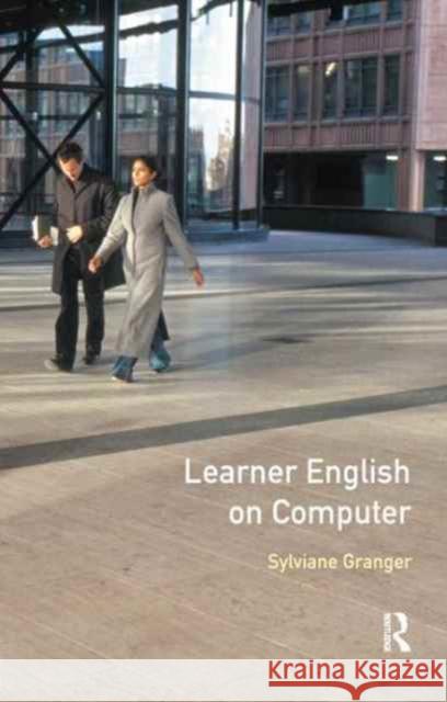 Learner English on Computer Sylviane Granger Geoffrey Leech 9781138162754