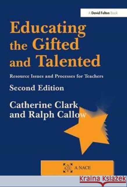 Educating the Gifted and Talented: Resource Issues and Processes for Teachers Catherine Clark Ralph Callow  9781138164079