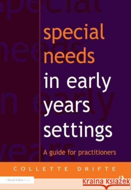 Special Needs in Early Years Settings: A Guide for Practitioners Collette Drifte 9781138165458
