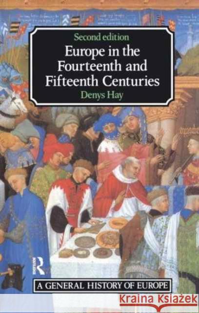 Europe in the Fourteenth and Fifteenth Centuries Denys Hay 9781138165731 Routledge