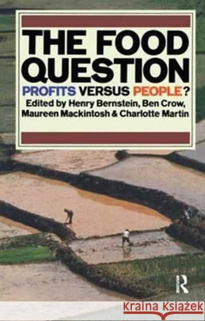 The Food Question: Profits Versus People Henry Bernstein Maureen Mackintosh Charlotte Martin 9781138166035