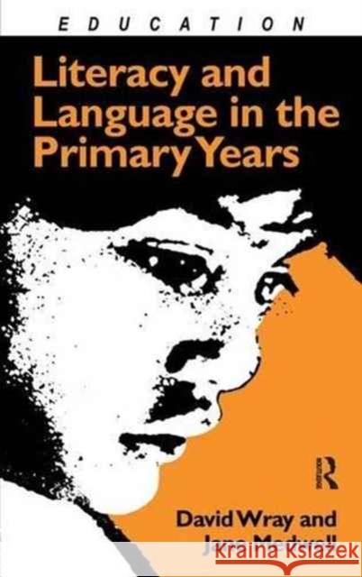 Literacy and Language in the Primary Years Jane Medwell David Wray 9781138166349