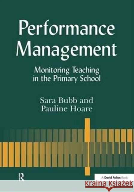 Performance Management: Monitoring Teaching in the Primary School Sara Bubb Pauline Hoare  9781138166745