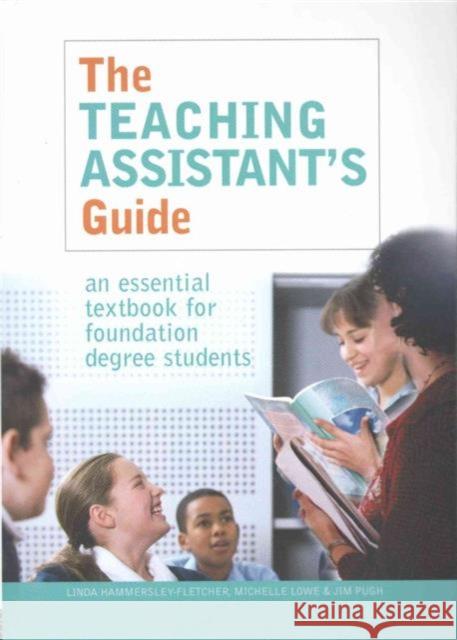 The Teaching Assistant's Guide: New Perspectives for Changing Times Michelle Lowe Jim Pugh  9781138168329