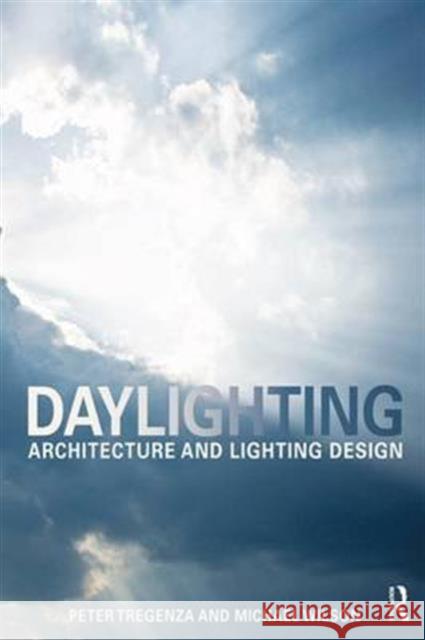 Daylighting: Architecture and Lighting Design Peter Tregenza Michael Wilson  9781138168497 Taylor and Francis