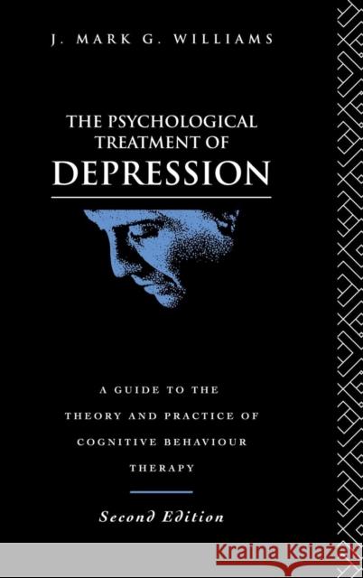 The Psychological Treatment of Depression J. Mark G. Williams 9781138169753 Taylor & Francis Ltd