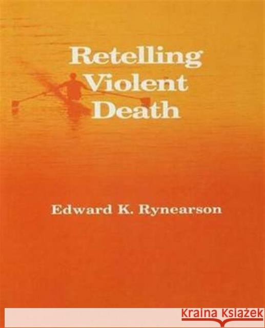 Retelling Violent Death Edward Rynearson 9781138171596