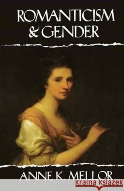 Romanticism and Gender Anne K. Mellor 9781138172760 Routledge