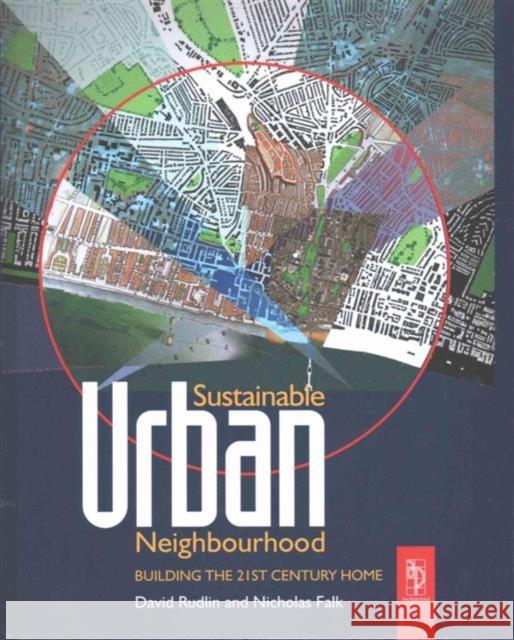 Sustainable Urban Neighbourhood: Building the 21st Century Home Rudlin, David 9781138173569 Routledge