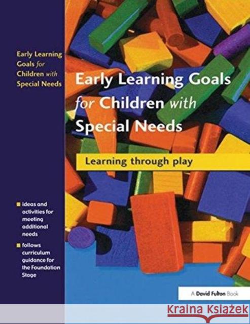 Early Learning Goals for Children with Special Needs: Learning Through Play Collette Drifte 9781138175037