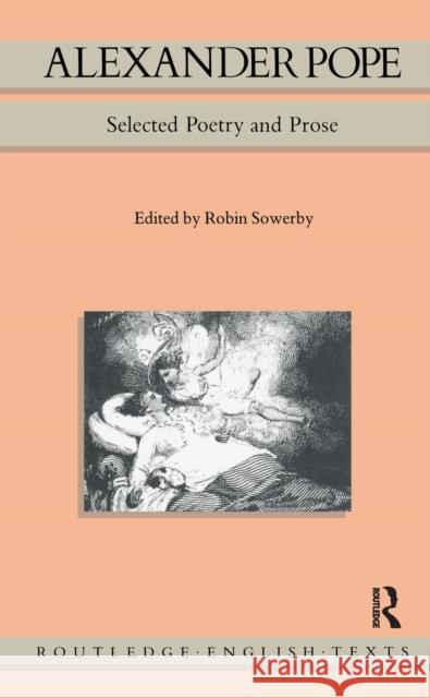 Alexander Pope: Selected Poetry and Prose Alexander Pope Robin Sowerby 9781138176812