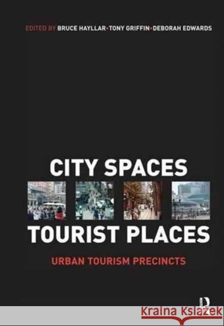 City Spaces - Tourist Places: Urban Tourism Precincts Hayllar, Bruce 9781138177321 Routledge