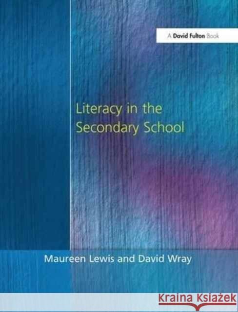 Literacy in the Secondary School Maureen Lewis David Wray 9781138177901