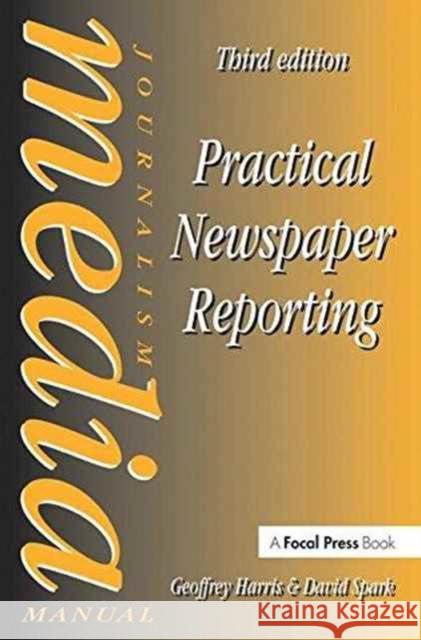 Practical Newspaper Reporting David Spark Geoffrey Harris 9781138177932