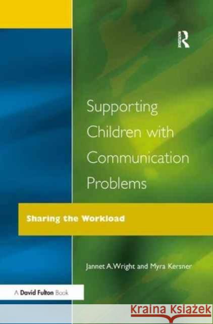 Supporting Children with Communication Problems Myra Kersner Jannet A. Wright 9781138179530 Routledge