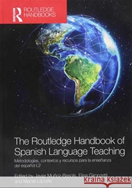 The Routledge Handbook of Spanish Language Teaching: Metodologías, Contextos Y Recursos Para La Enseñanza del Español L2 Muñoz-Basols, Javier 9781138182905 Taylor & Francis (ML)