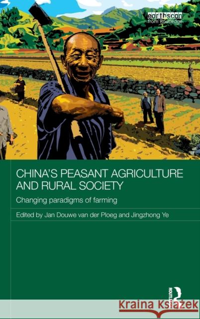 China's Peasant Agriculture and Rural Society: Changing Paradigms of Farming Jan Douwe Va Jingzhong Ye 9781138187177 Routledge