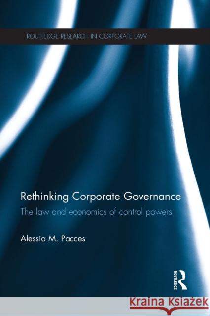 Rethinking Corporate Governance: The Law and Economics of Control Powers Alessio Pacces 9781138191259 Routledge