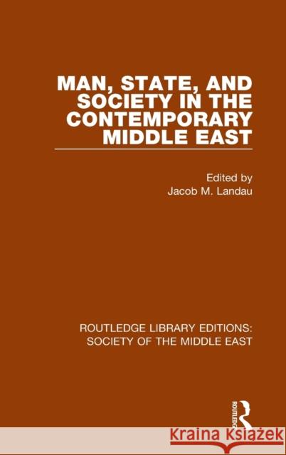 Man, State and Society in the Contemporary Middle East Jacob M. Landau 9781138192249 Routledge