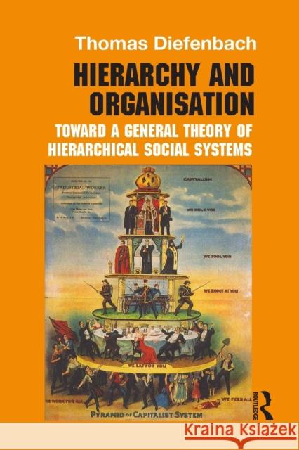 Hierarchy and Organisation: Toward a General Theory of Hierarchical Social Systems Thomas Diefenbach 9781138195066 Routledge