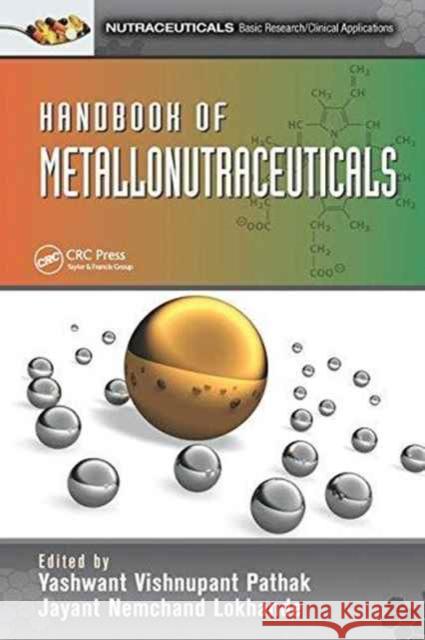 Handbook of Metallonutraceuticals Yashwant Vishnupant Pathak Jayant N. Lokhande 9781138199231 CRC Press