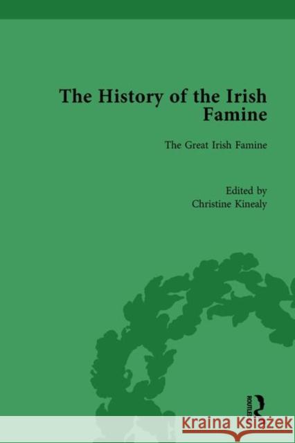 The History of the Irish Famine: Volume I: The Great Irish Famine Christine Kinealy 9781138200876