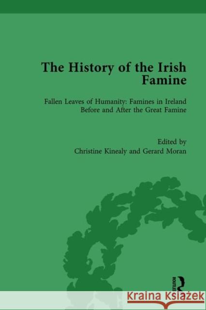 The History of the Irish Famine: Fallen Leaves of Humanity: Famines in Ireland Before and After the Great Famine Kinealy, Christine 9781138200944