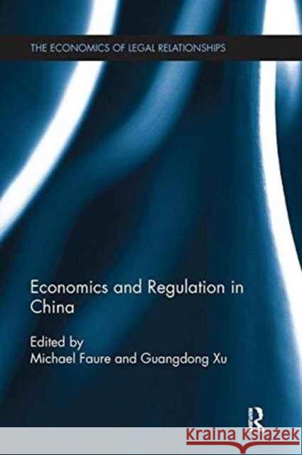 Economics and Regulation in China Michael Faure Guangdong Xu 9781138215054 Routledge