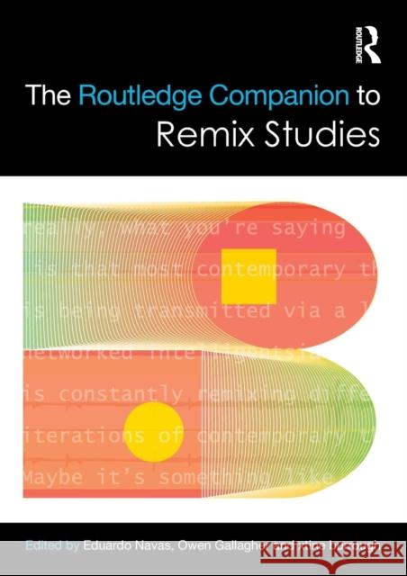 The Routledge Companion to Remix Studies Eduardo Navas Owen Gallagher Xtine Burrough 9781138216716