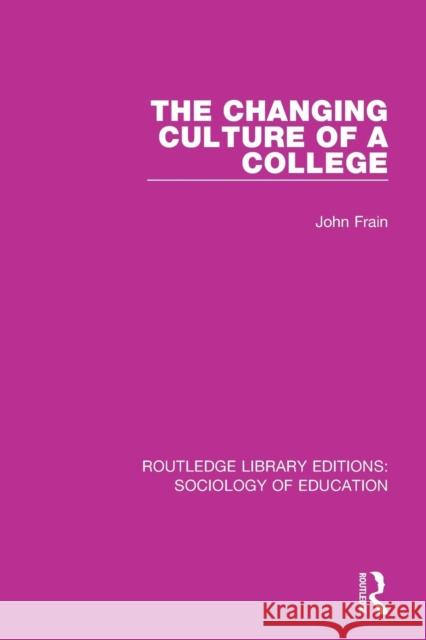 The Changing Culture of a College John Frain 9781138222502