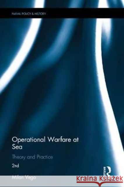 Operational Warfare at Sea: Theory and Practice Milan Vego 9781138224254