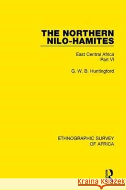 The Northern Nilo-Hamites: East Central Africa Part VI G. W. B. Huntingford 9781138232136 Taylor and Francis