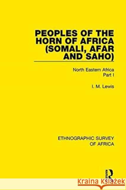 Peoples of the Horn of Africa (Somali, Afar and Saho): North Eastern Africa Part I I. M. Lewis 9781138234017 Taylor and Francis