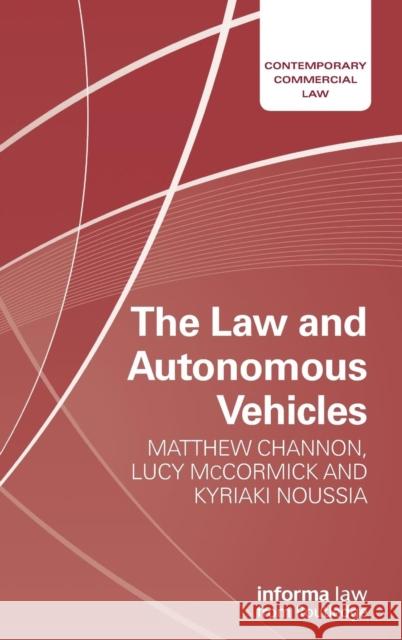 The Law and Autonomous Vehicles Matthew Channon Lucy McCormick Kyriaki Noussia 9781138235960