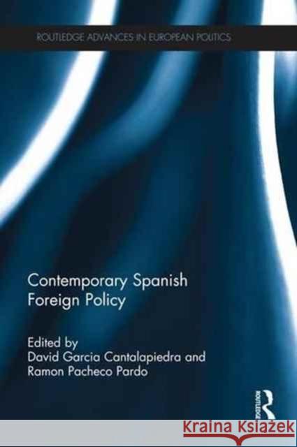Contemporary Spanish Foreign Policy David Garcia Ramon Pachec 9781138238176 Routledge